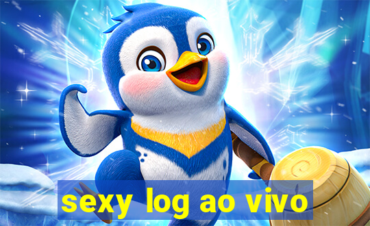 sexy log ao vivo